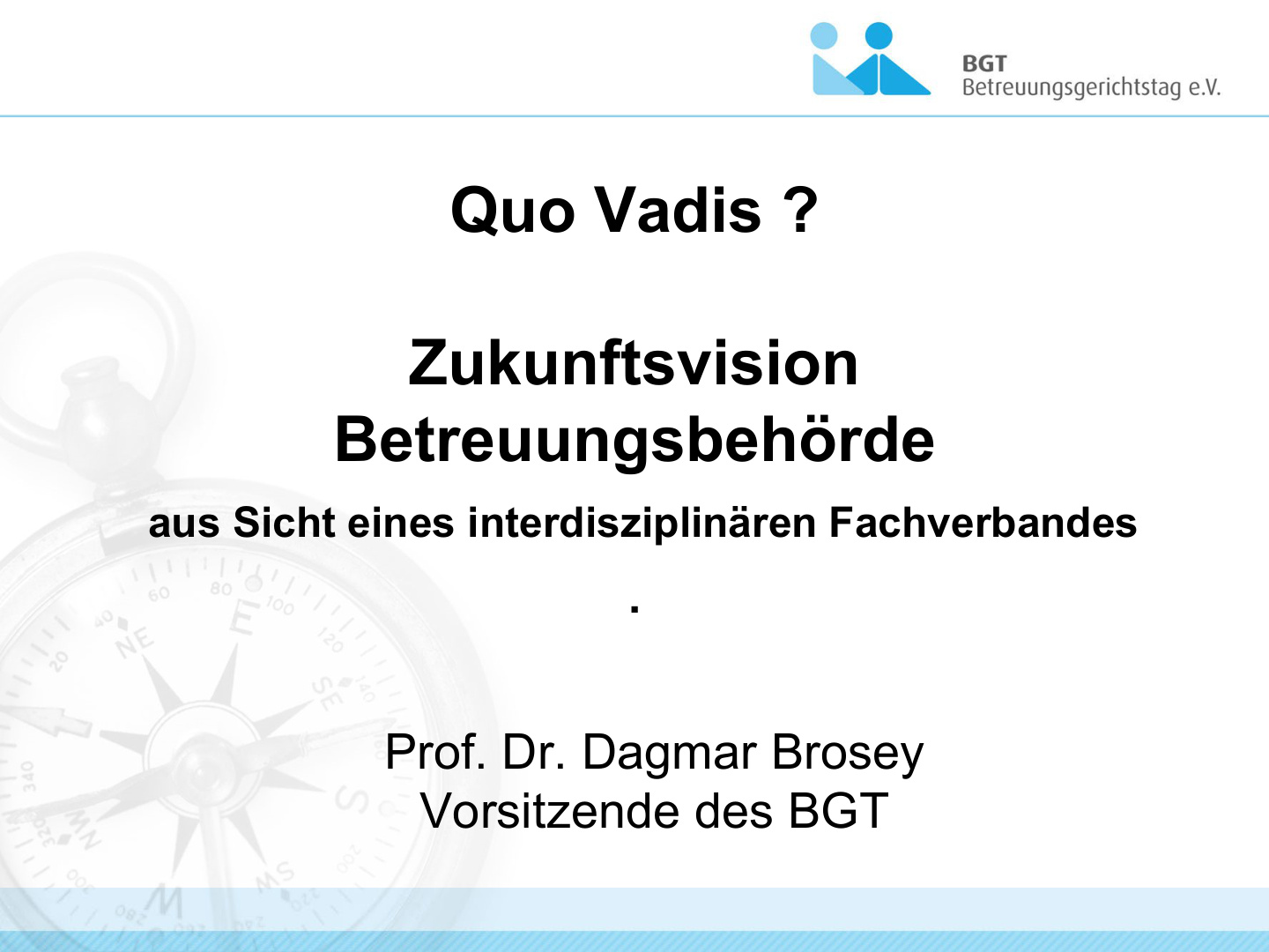 Prof. Brosey Quo Vadis - Zukunftsvision Betreuungsbehörde S.1